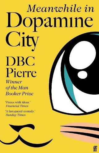 Thumbnail picture of the book Meanwhile in Dopamine City by DBC Pierre